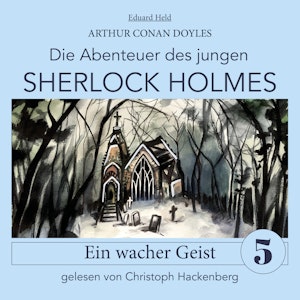 Sherlock Holmes: Ein wacher Geist - Die Abenteuer des jungen Sherlock Holmes, Folge 5 (Ungekürzt)