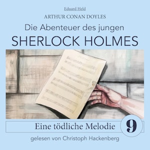 Sherlock Holmes: Eine tödliche Melodie - Die Abenteuer des jungen Sherlock Holmes, Folge 9 (Ungekürzt)