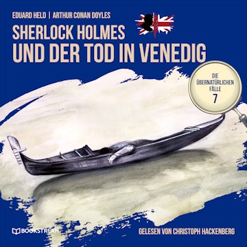 Sherlock Holmes und der Tod in Venedig - Die übernatürlichen Fälle, Folge 7 (Ungekürzt)