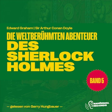 Die weltberühmten Abenteuer des Sherlock Holmes (Band 5) audiobook, Edward Graham, Sir Arthur Conan Doyle