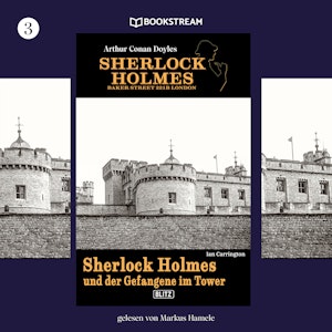 Sherlock Holmes und der Gefangene im Tower - Sherlock Holmes - Baker Street 221B London, Folge 3 (Ungekürzt)