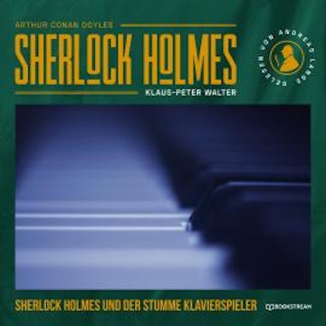 Sherlock Holmes und der stumme Klavierspieler (Ungekürzt)