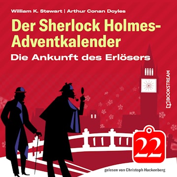 Die Ankunft des Erlösers - Der Sherlock Holmes-Adventkalender, Folge 22 (Ungekürzt)