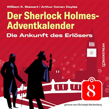 Die Ankunft des Erlösers - Der Sherlock Holmes-Adventkalender, Folge 8 (Ungekürzt)