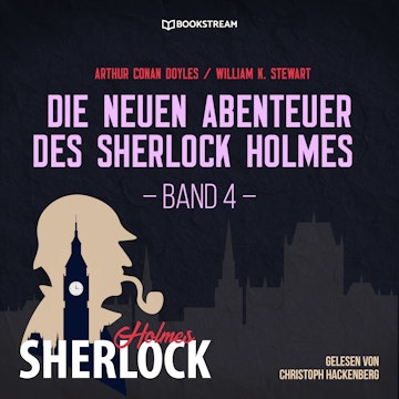 Die neuen Abenteuer des Sherlock Holmes, Band 4 (Ungekürzt)