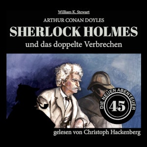 Sherlock Holmes und das doppelte Verbrechen - Die neuen Abenteuer, Folge 45 (Ungekürzt)