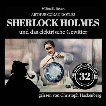 Sherlock Holmes und das elektrische Gewitter - Die neuen Abenteuer, Folge 32 (Ungekürzt)