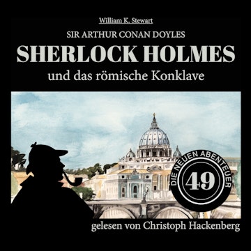 Sherlock Holmes und das römische Konklave - Die neuen Abenteuer, Folge 49 (Ungekürzt)