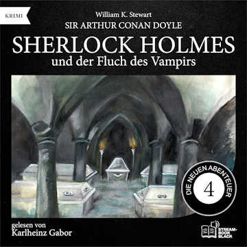 Sherlock Holmes und der Fluch des Vampirs (Die neuen Abenteuer, Folge 4) audiobook, Sir Arthur Conan Doyle, William K. Stewart