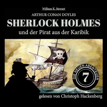 Sherlock Holmes und der Pirat aus der Karibik - Die neuen Abenteuer, Folge 7 (Ungekürzt)