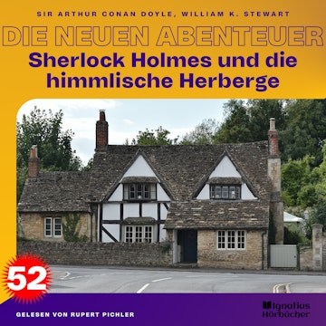Sherlock Holmes und die himmlische Herberge (Die neuen Abenteuer, Folge 52) audiobook, Sir Arthur Conan Doyle., William K. Stewart.