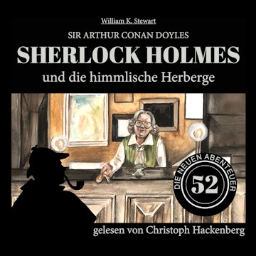 Sherlock Holmes und die himmlische Herberge - Die neuen Abenteuer, Folge 52 (Ungekürzt)