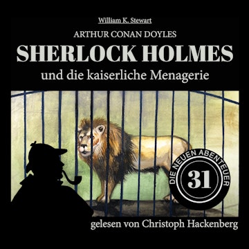 Sherlock Holmes und die kaiserliche Menagerie - Die neuen Abenteuer, Folge 31 (Ungekürzt)