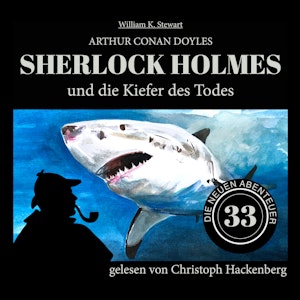 Sherlock Holmes und die Kiefer des Todes - Die neuen Abenteuer, Folge 33 (Ungekürzt)