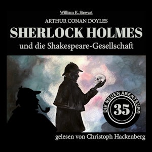 Sherlock Holmes und die Shakespeare-Gesellschaft - Die neuen Abenteuer, Folge 35 (Ungekürzt)