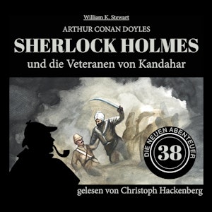 Sherlock Holmes und die Veteranen von Kandahar - Die neuen Abenteuer, Folge 38 (Ungekürzt)