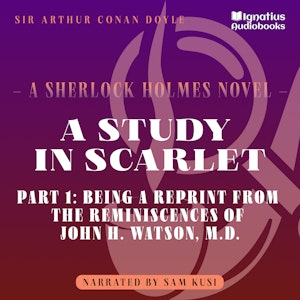 A Study in Scarlet (Part 1: Being a Reprint from the Reminiscences of John H. Watson, M.D.)