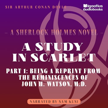 A Study in Scarlet (Part 1: Being a Reprint from the Reminiscences of John H. Watson, M.D.)