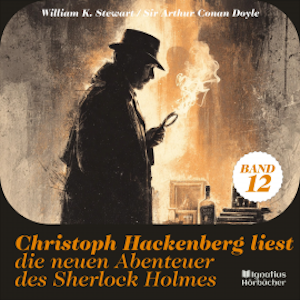 Christoph Hackenberg liest die neuen Abenteuer des Sherlock Holmes (Band 12), Sir Arthur Conan Doyle