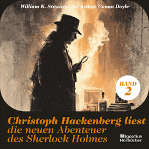 Christoph Hackenberg liest die neuen Abenteuer des Sherlock Holmes (Band 2), Sir Arthur Conan Doyle