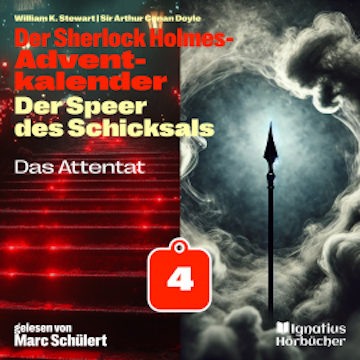 Das Attentat (Der Sherlock Holmes-Adventkalender: Der Speer des Schicksals, Folge 4)