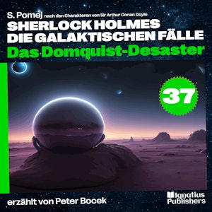 Das Domquist-Desaster (Sherlock Holmes - Die galaktischen Fälle, Folge 37), S. Pomej, Sir Arthur Conan Doyle