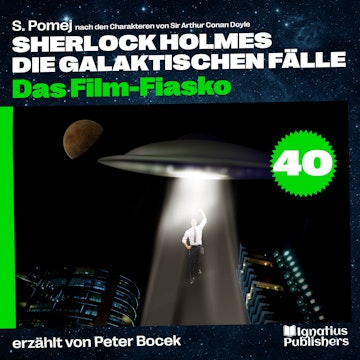 Das Film-Fiasko (Sherlock Holmes - Die galaktischen Fälle, Folge 40) audiobook, S. Pomej, Sir Arthur Conan Doyle