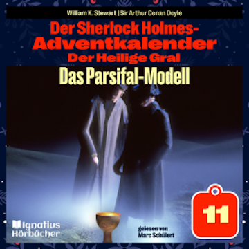 Das Parsifal-Modell (Der Sherlock Holmes-Adventkalender: Der Heilige Gral, Folge 11)