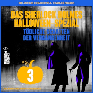 Das Sherlock Holmes Halloween-Spezial (Tödliche Schatten der Vergangenheit, Folge 3), Charles Fraser, Sir Arthur Conan Doyle