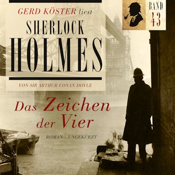 Das Zeichen der Vier - Gerd Köster liest Sherlock Holmes, Band 43 (Ungekürzt)