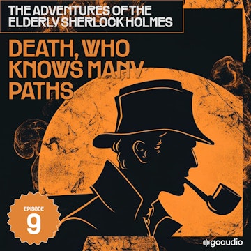 Death, Who Knows Many Paths (The Adventures of the Elderly Sherlock Holmes, Episode 9)