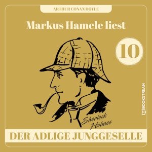 Der adlige Junggeselle - Markus Hamele liest Sherlock Holmes, Folge 10 (Ungekürzt)