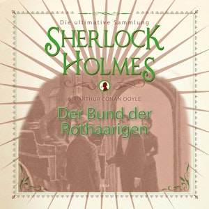 Der Bund der Rothaarigen (Sherlock Holmes - Die ultimative Sammlung)