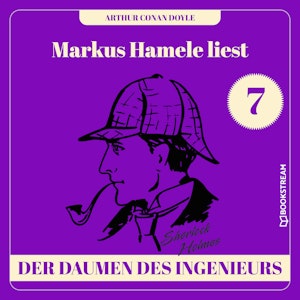 Der Daumen des Ingenieurs - Markus Hamele liest Sherlock Holmes, Folge 7 (Ungekürzt)