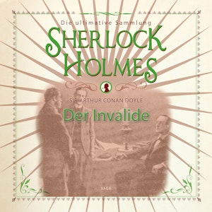 Der Invalide (Sherlock Holmes - Die ultimative Sammlung)