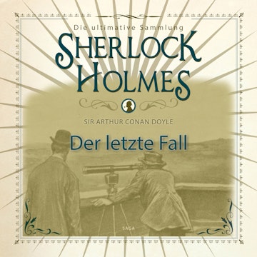 Der letzte Fall (Sherlock Holmes - Die ultimative Sammlung)