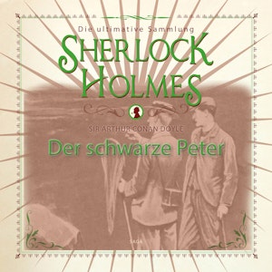 Der schwarze Peter (Sherlock Holmes - Die ultimative Sammlung)