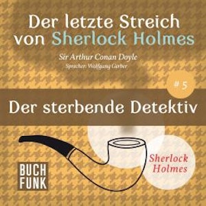 Der sterbende Detektiv - Der letzte Streich, Band 5 (Ungekürzt)