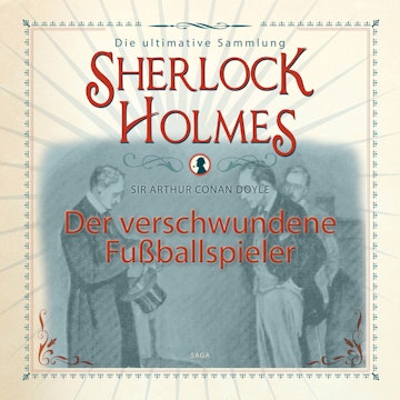 Der verschwundene Fußballspieler (Sherlock Holmes - Die ultimative Sammlung)