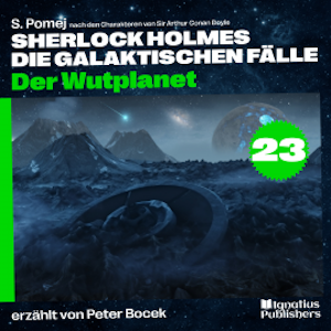 Der Wutplanet (Sherlock Holmes - Die galaktischen Fälle, Folge 23)