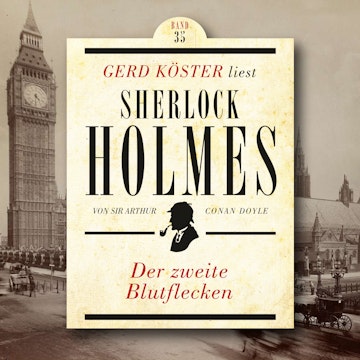 Der zweite Blutflecken - Gerd Köster liest Sherlock Holmes, Band 35 (Ungekürzt)