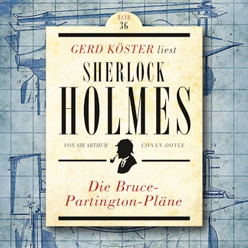 Die Bruce-Partington Pläne - Gerd Köster liest Sherlock Holmes, Band 36 (Ungekürzt)