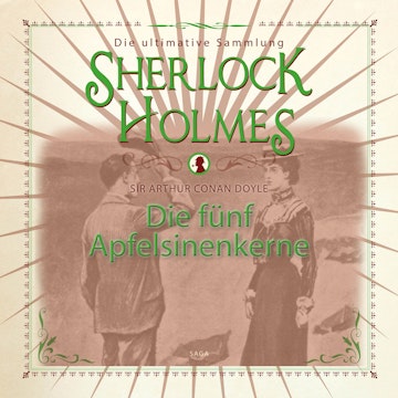 Die fünf Apfelsinenkerne (Sherlock Holmes - Die ultimative Sammlung)