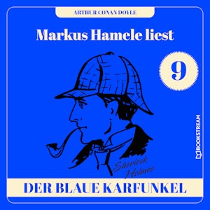 Die Geschichte des blauen Karfunkels - Markus Hamele liest Sherlock Holmes, Folge 9 (Ungekürzt)