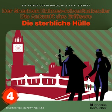 Die sterbliche Hülle (Der Sherlock Holmes-Adventkalender - Die Ankunft des Erlösers, Folge 4)