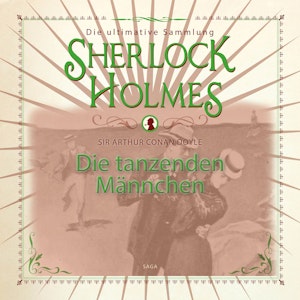 Die tanzenden Männchen (Sherlock Holmes - Die ultimative Sammlung)