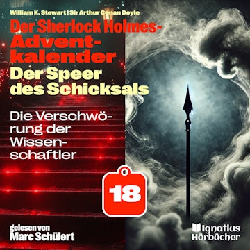 Die Verschwörung der Wissenschaftler (Der Sherlock Holmes-Adventkalender: Der Speer des Schicksals, Folge 18)