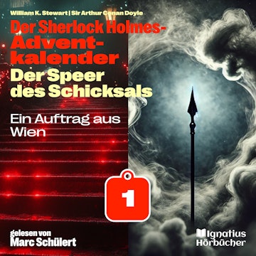 Ein Auftrag aus Wien (Der Sherlock Holmes-Adventkalender: Der Speer des Schicksals, Folge 1)