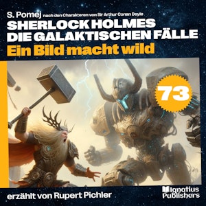 Ein Bild macht wild (Sherlock Holmes - Die galaktischen Fälle, Folge 73), S. Pomej, Sir Arthur Conan Doyle