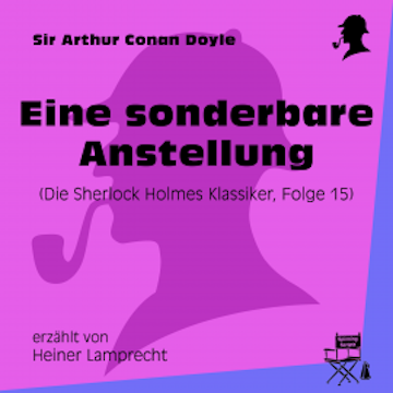 Eine sonderbare Anstellung (Die Sherlock Holmes Klassiker 15)